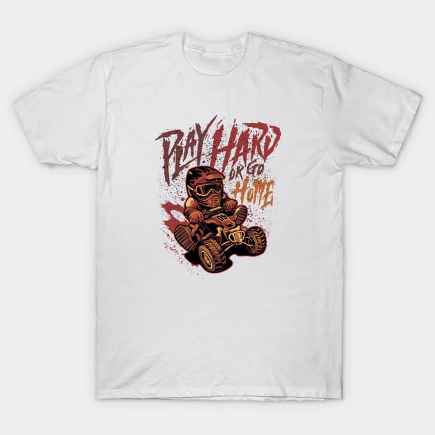 Play hard or go home T-Shirt by yogaswara